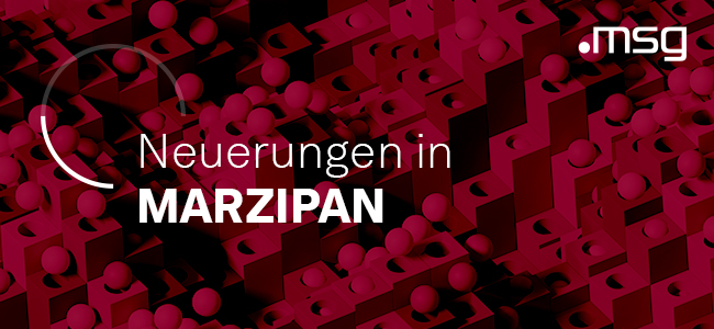 Neuerungen in und um MARZIPAN